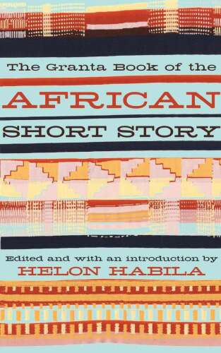The Granta Book of the African Short Story