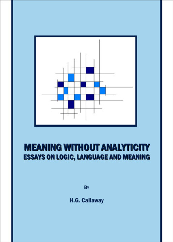 Meaning without Analyticity: Essays on Logic, Language and Meaning