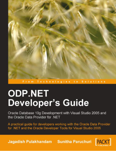 ODP.NET Developer's Guide: Oracle Database 10g Development with Visual Studio 2005 and the Oracle Data Provider for .NET: A practical guide for developers ... Developer Tools for Visual Studio 2005