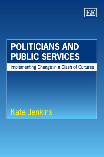 Politicians and Public Services: Implementing Change in a Clash of Cultures