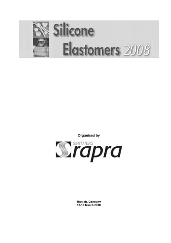 Silicone Elastomers 2008 : second International Conference, 12th-13th March 2008, Munich, Germany : conference proceedings