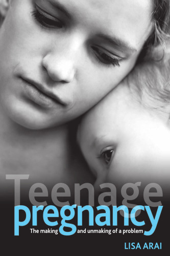 Teenage Pregnancy: The Making and Unmaking of a Problem (Health & Society)
