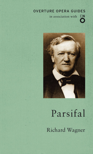 Parsifal (Overture Opera Guides)