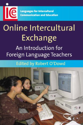 Online Intercultural Exchange: An Introduction for Foreign Language Teachers (Languages for Intercultural Communication and Education)