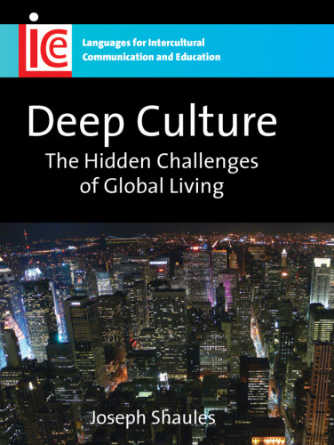 Deep Culture: The Hidden Challenges of Global Living (Languages for Intercultural Communication & Education)