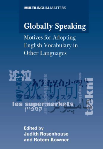 Globally Speaking: Motives for Adopting English Vocabulary in Other Languages (Multilingual Matters)