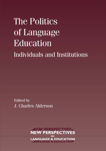 The Politics of Language Education: Individuals and Institutions (New Perspectives on Language and Education)