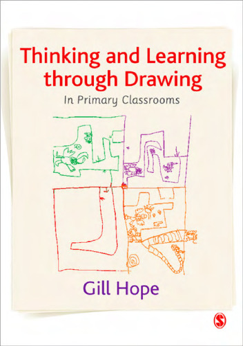 Thinking and Learning Through Drawing: In Primary Classrooms