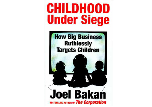 Childhood Under Siege: How Big Business Ruthlessly Targets Children