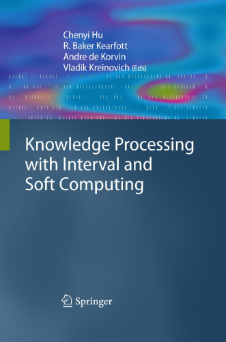 Knowledge Processing with Interval and Soft Computing (Advanced Information and Knowledge Processing)