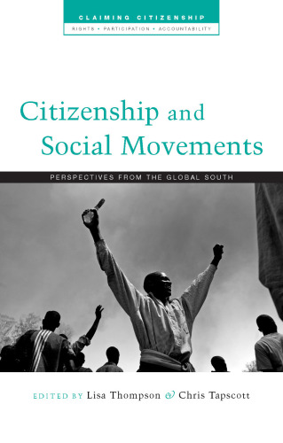 Citizenship and Social Movements: Perspectives from the Global South (Claiming Citizenship: Rights, Participation, Accountability)