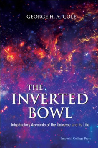 The Inverted Bowl: Introductory Accounts of the Universe and Its Life