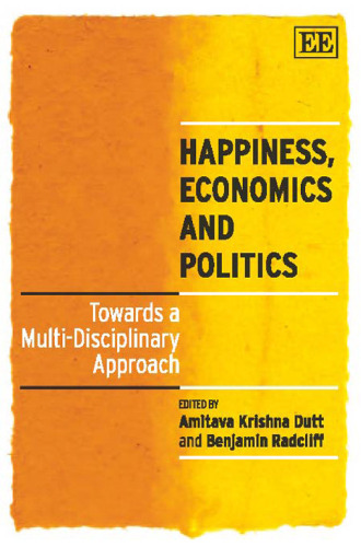 Happiness, Economics and Politics: Towards a Multi-Disciplinary Approach
