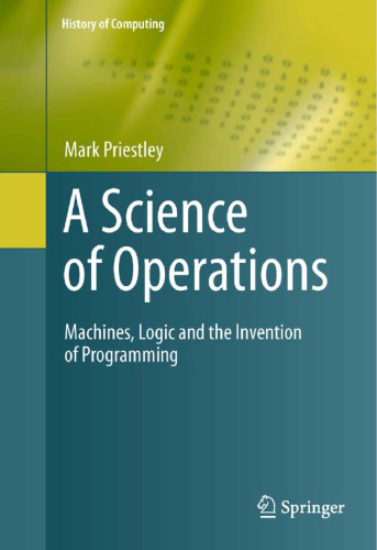 A Science of Operations: Machines, Logic and the Invention of Programming