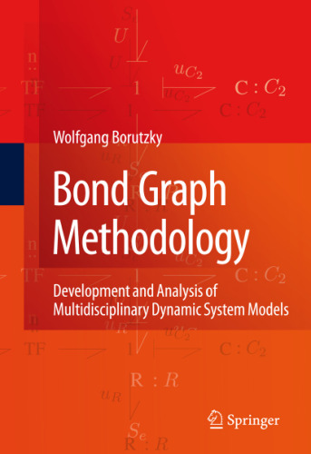 Bond Graph Methodology: Development and Analysis of Multidisciplinary Dynamic System Models