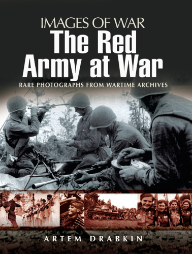 RED ARMY AT WAR: Rare Photographs From Wartime Archives