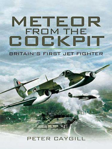 Meteor from the Cockpit Britain's First Jet Fighter