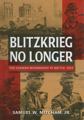 Blitzkreig No Longer: The German Wehrmacht in Battle, 1943
