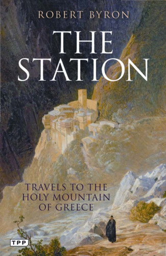 The Station: Travels to the Holy Mountain of Greece