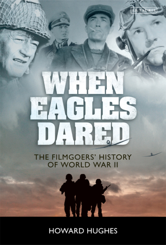 When Eagles Dared: The Filmgoers' History of World War II