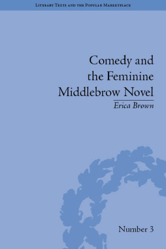 Comedy and the Feminine Middlebrow Novel: Elizabeth Von Arnim and Elizabeth Taylor