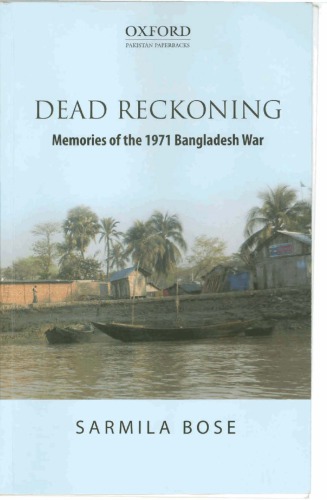 Dead Reckoning: Memories of the 1971 Bangladesh War