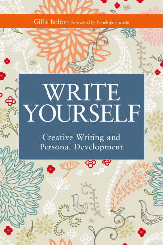 Write Yourself: Creative Writing and Personal Development (Writing for Therapy Or Personal Development)
