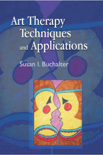 Art Therapy Techniques and Applications: A Model for Practice