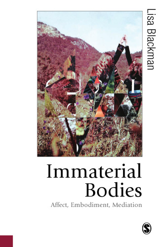 Immaterial Bodies: Affect, Embodiment, Mediation