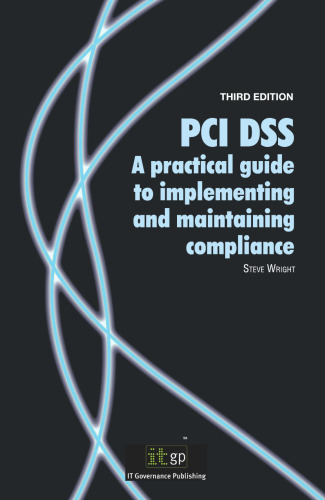 PCI DSS: A practical guide to implementing and maintaining compliance, 3rd Edition