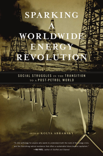 Sparking a worldwide energy revolution : social struggles in the transition to a post-petrol world