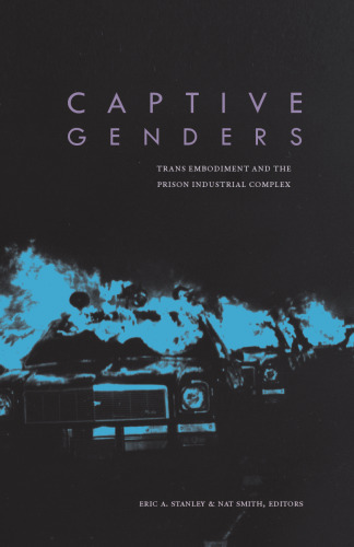 Captive genders: trans embodiment and the prison industrial complex