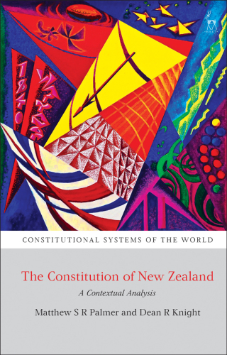 The Constitution of New Zealand: A Contextual Analysis (Constitutional Systems of the World)
