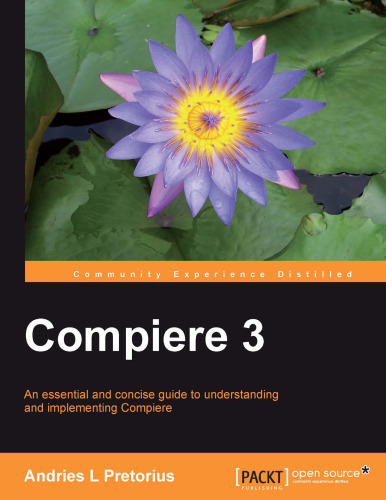 Compiere 3: An essential and concise guide to understanding and implementing Compiere
