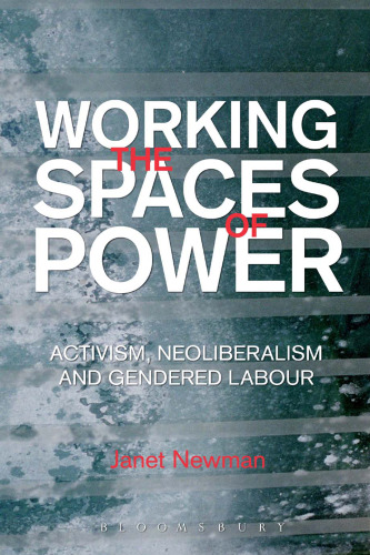 Working the Spaces of Power: Activism, Neoliberalism and Gendered Labour