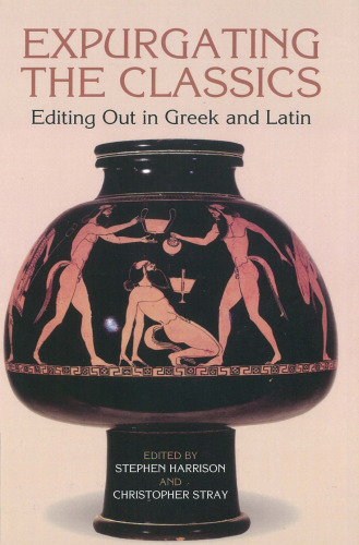 Expurgating the Classics: Editing Out in Latin and Greek