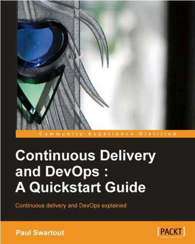 Continuous Delivery and DevOps: A Quickstart guide