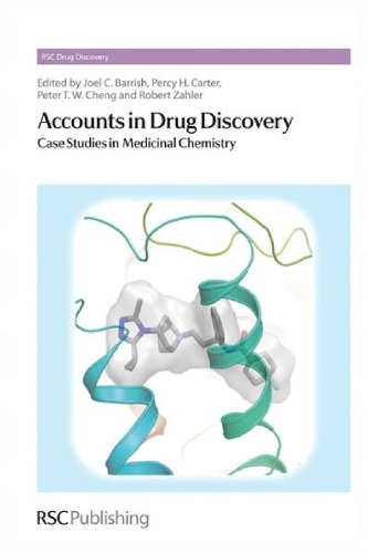 Accounts in Drug Discovery: Case Studies in Medicinal Chemistry (RSC Drug Discovery Series, Volume 4)
