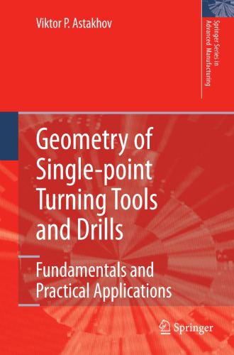Geometry of Single-point Turning Tools and Drills: Fundamentals and Practical Applications (Springer Series in Advanced Manufacturing)