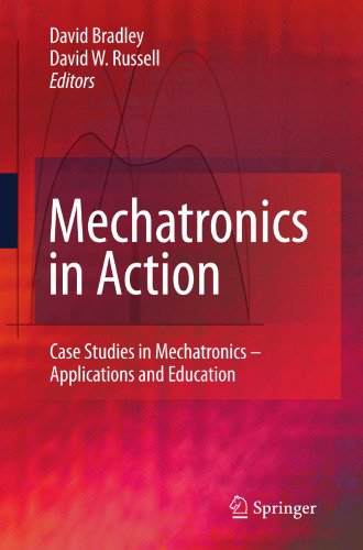 Mechatronics in Action: Case Studies in Mechatronics - Applications and Education