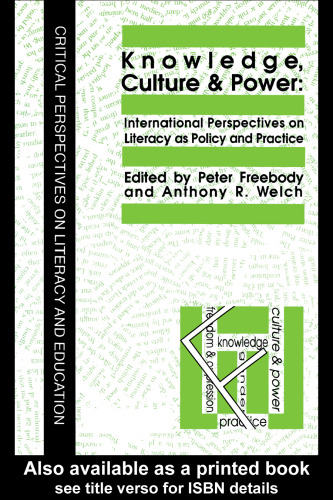 Knowledge, Culture And Power: International Perspectives On Literacy As Policy And Practice (Critical Perspectives on Literacy & Education)