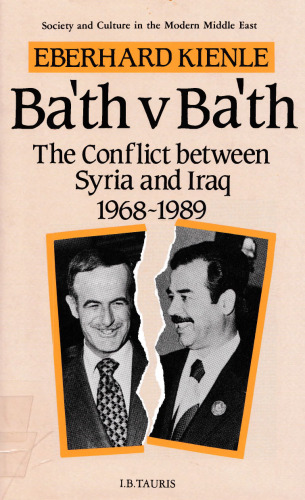 Ba'th v Ba'th: The Conflict Between Syria and Iraq, 1968–1989