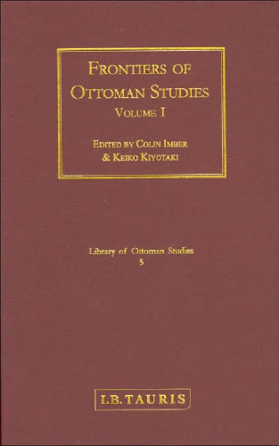Frontiers of Ottoman Studies: State, Province, and the West, Volume I
