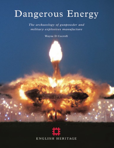 Dangerous Energy: The Archaeology of Gunpowder and Military Explosives Manufacture