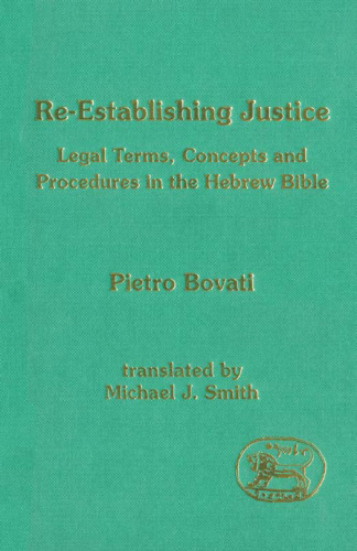 Re-Establishing Justice: Legal Terms, Concepts and Procedures in the Hebrew Bible (JSOT Supplement)