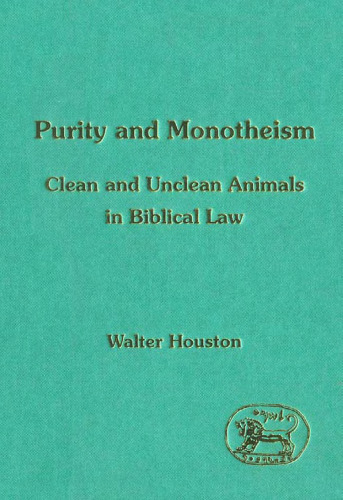 Purity and Monotheism: Clean and Unclean Animals in Biblical Law (JSOT Supplement Series)
