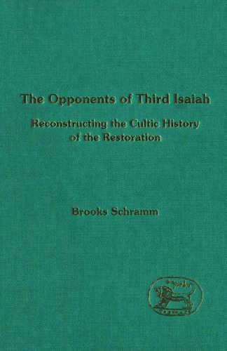The Opponents of Third Isaiah: Reconstructing the Cultic History (JSOT Supplement Series)