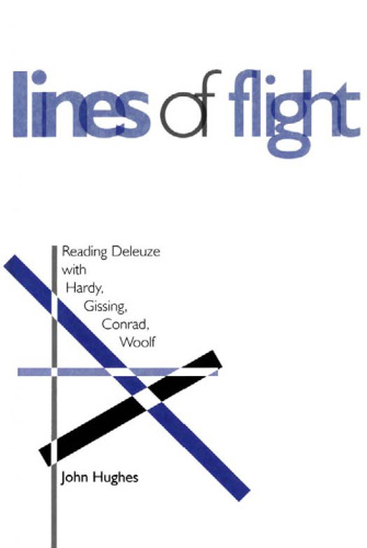 Lines of Flight: Reading Deleuze with Hardy, Gissing, Conrad, Woolf