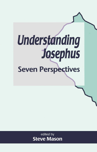 Understanding Josephus: Seven Perspectives