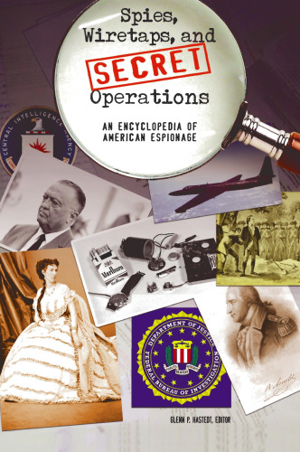 Spies, Wiretaps, and Secret Operations 2 volumes : An Encyclopedia of American Espionage